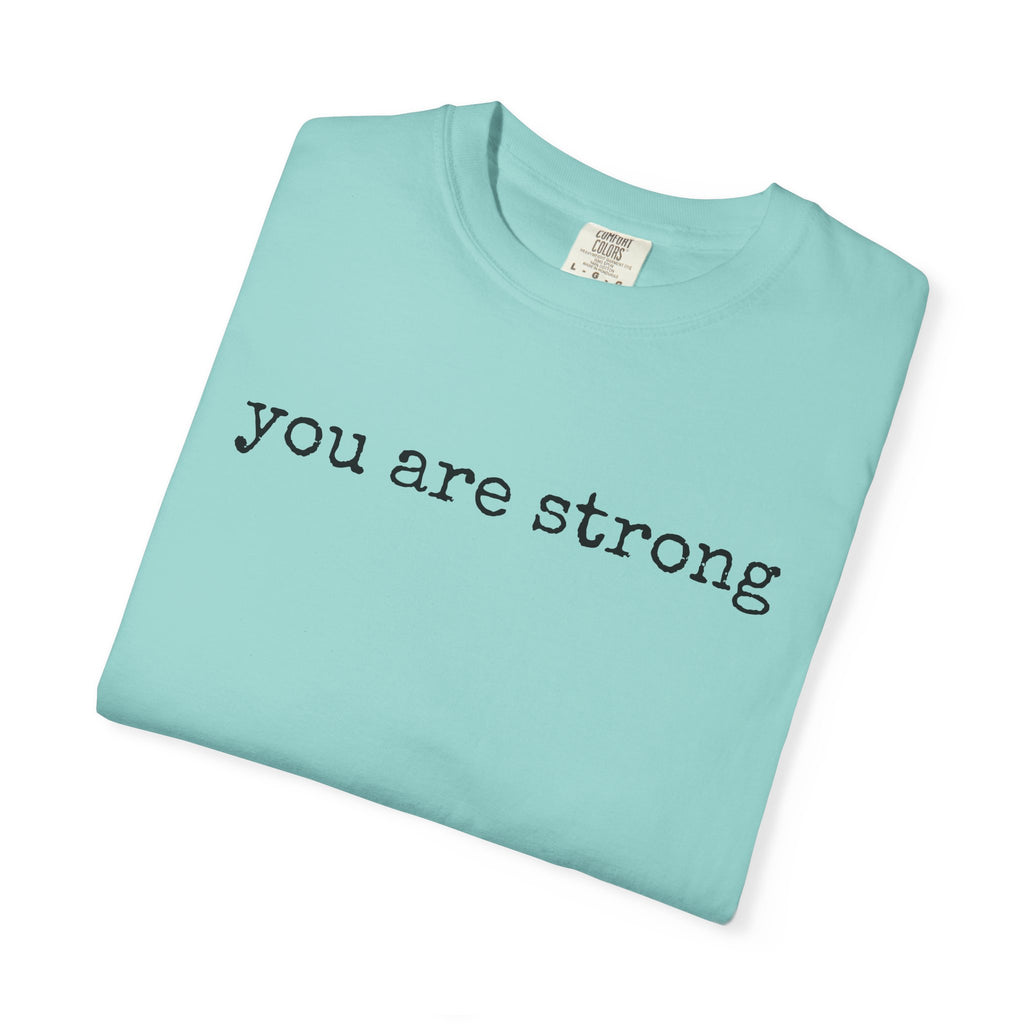 you are strong T-shirt | Inspirational Minimalist Text Tee