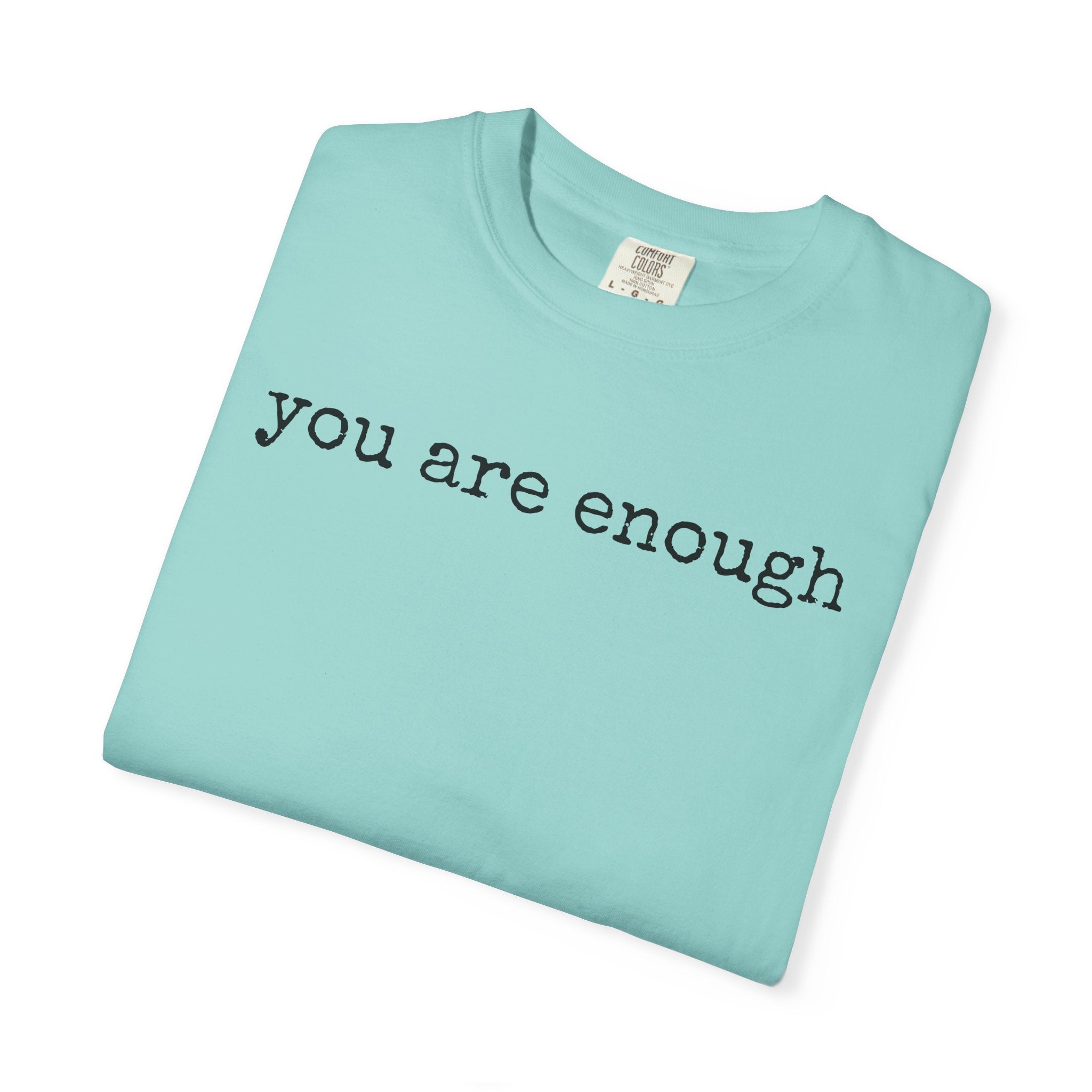 you are enough - Unisex Garment-Dyed T-shirt