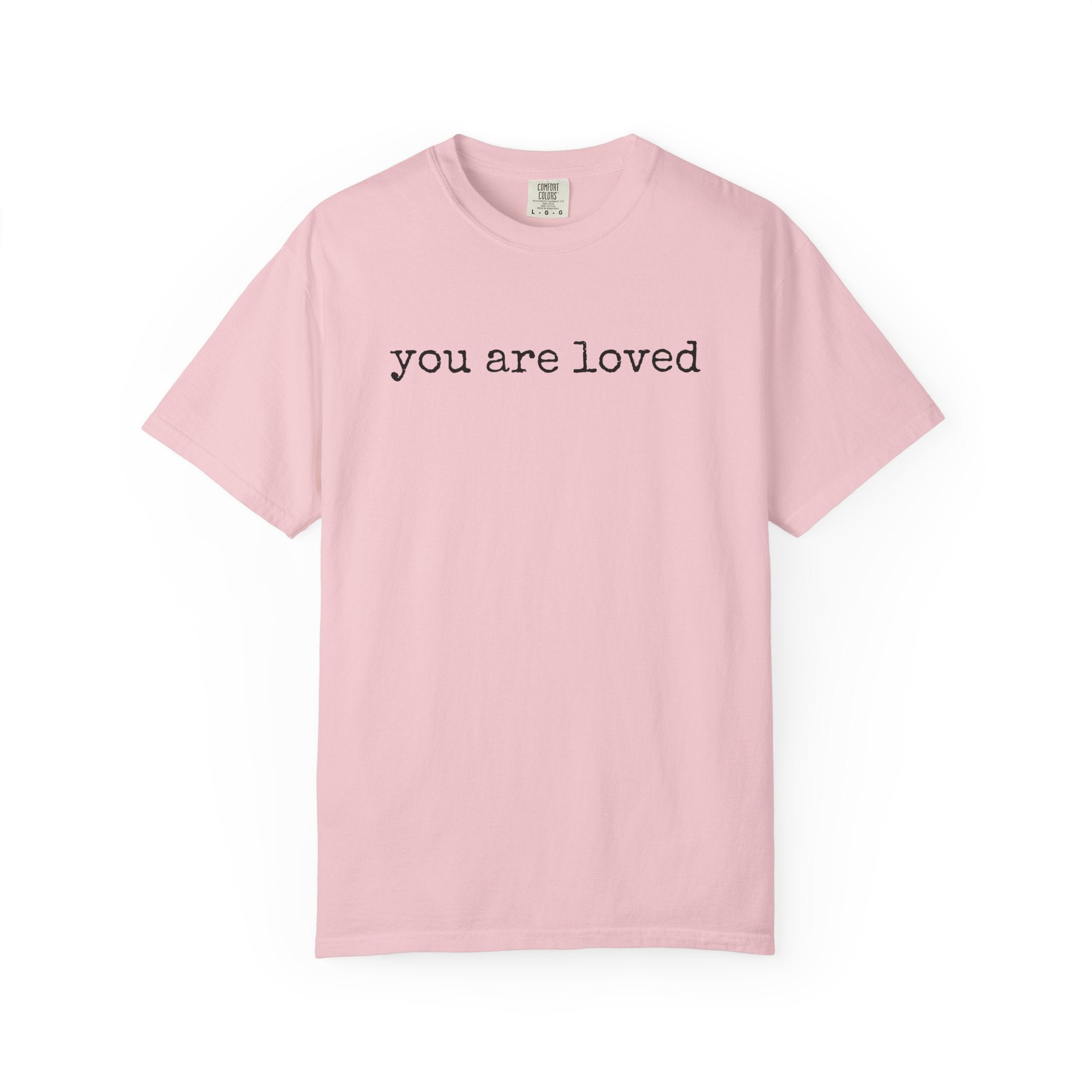 You Are Loved T-Shirt — Inspirational Minimalist Tee