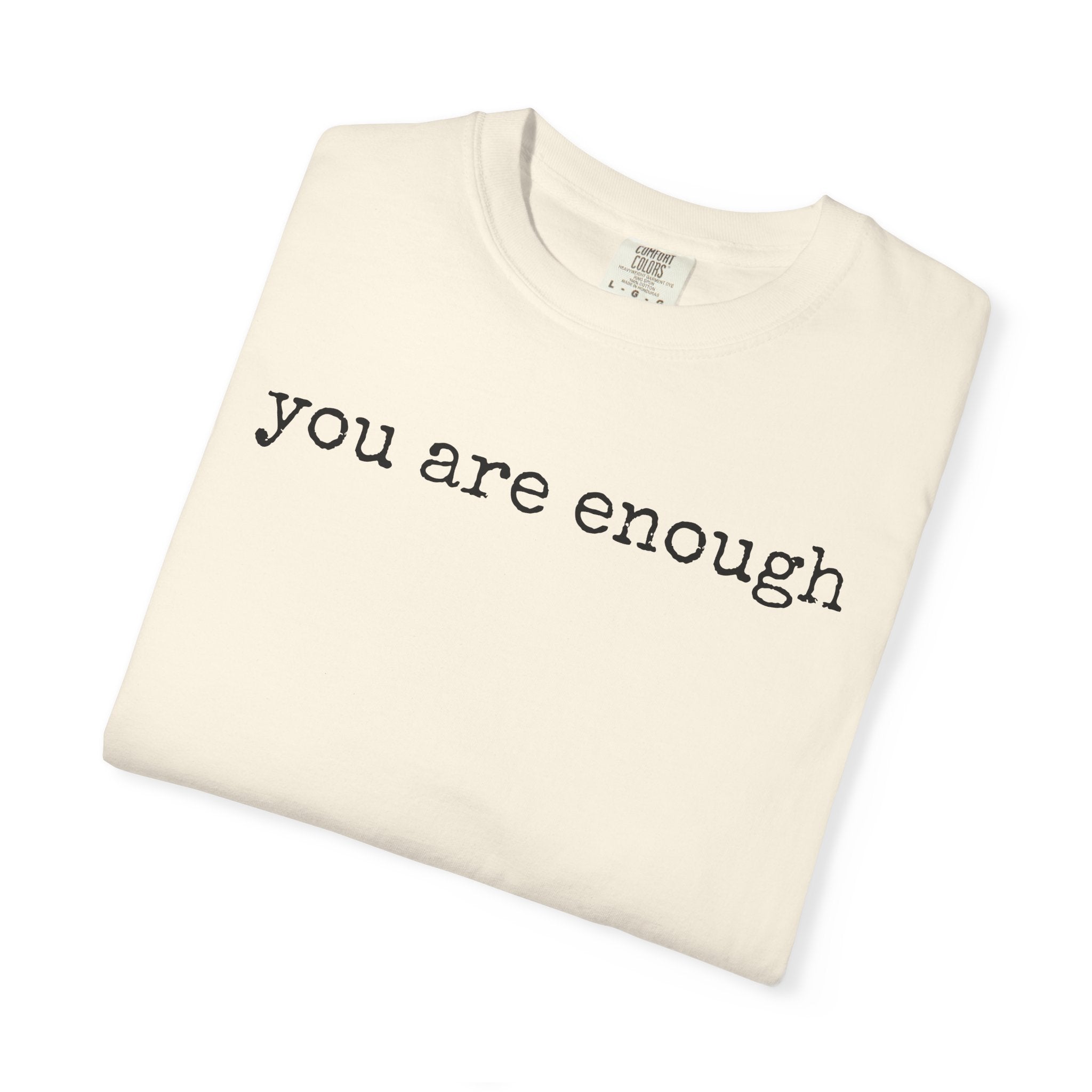 you are enough - Unisex Garment-Dyed T-shirt