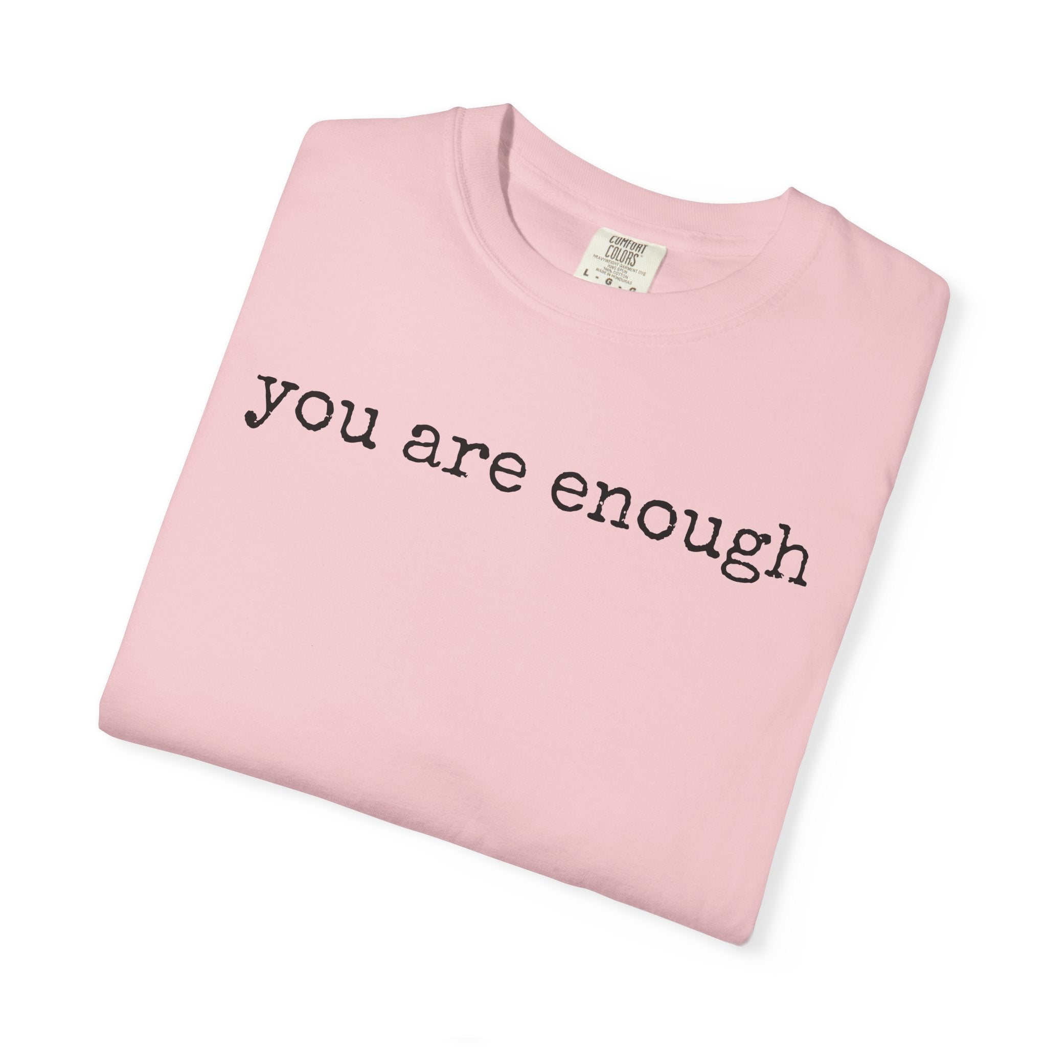 you are enough - Unisex Garment-Dyed T-shirt