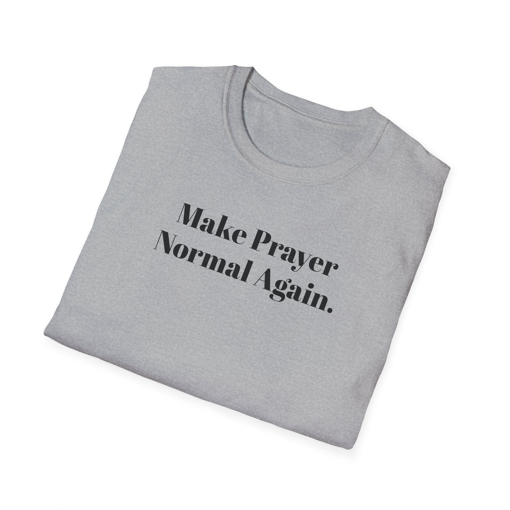 Make Prayer Normal Again T-Shirt — Christian Faith Statement Tee