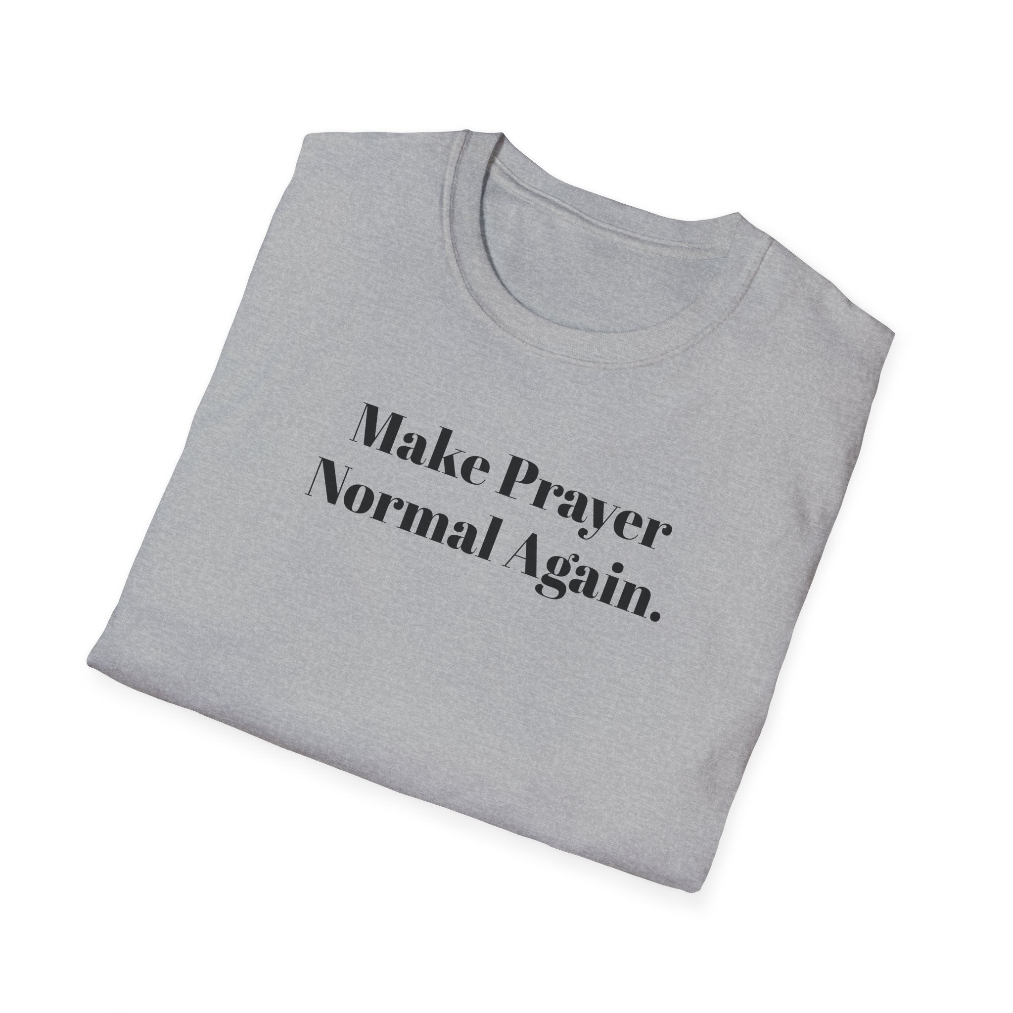 Make Prayer Normal Again T-Shirt — Christian Faith Statement Tee