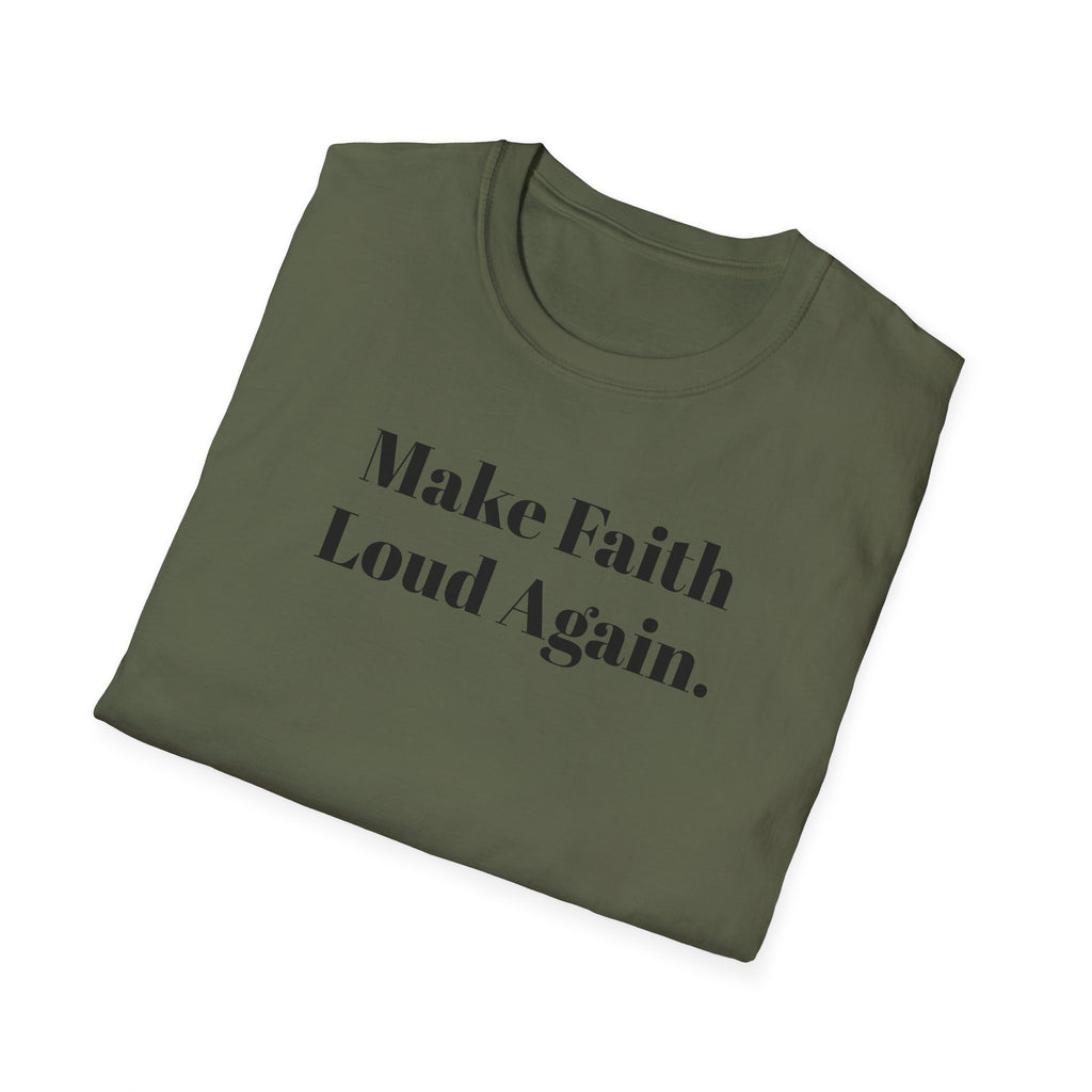 Make Faith Loud Again T-Shirt — Christian Faith Statement Tee
