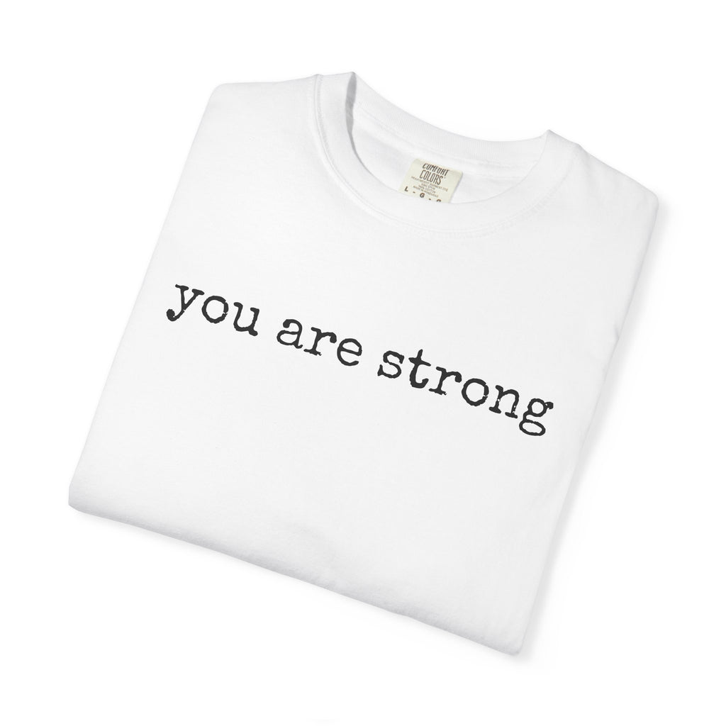 you are strong T-shirt | Inspirational Minimalist Text Tee