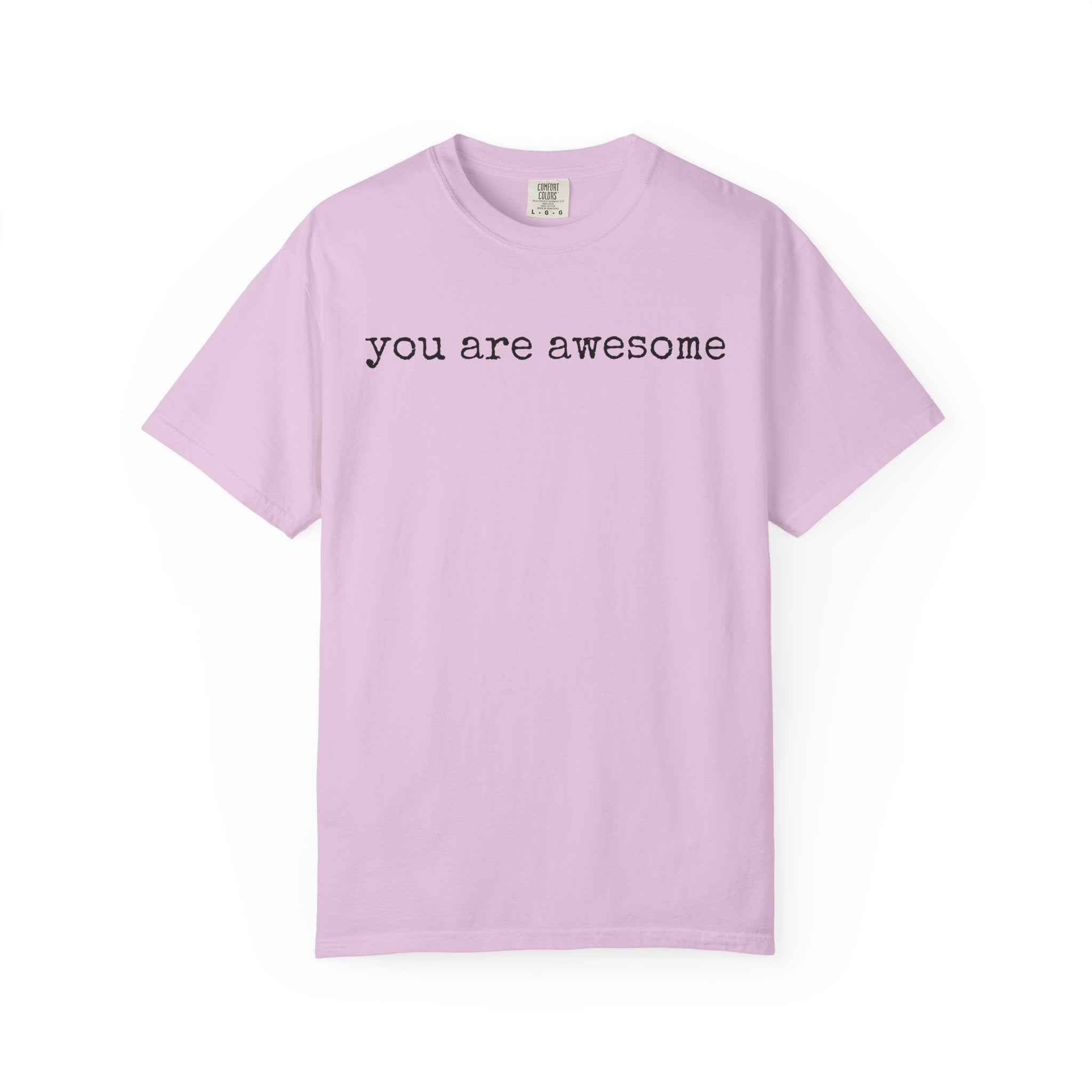 You Are Awesome T-Shirt — Positive Message Tee