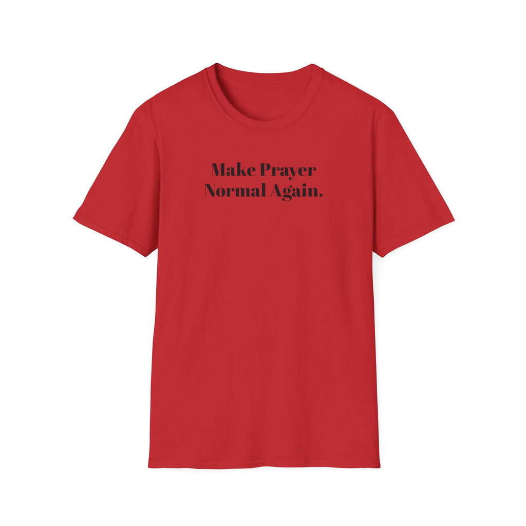 Make Prayer Normal Again T-Shirt — Christian Faith Statement Tee