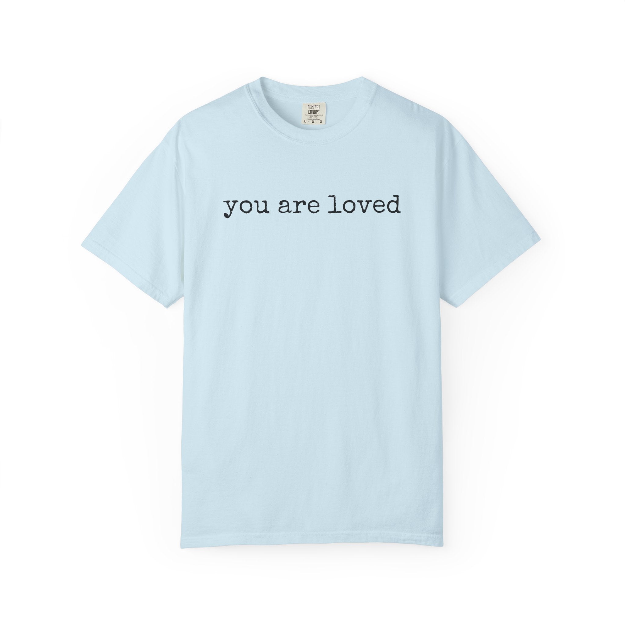 You Are Loved T-Shirt — Inspirational Minimalist Tee