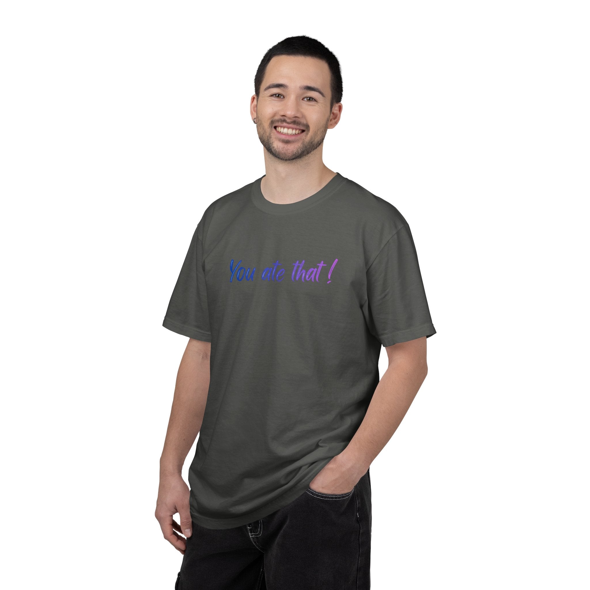 You ate that! - Unisex Garment-Dyed T-shirt
