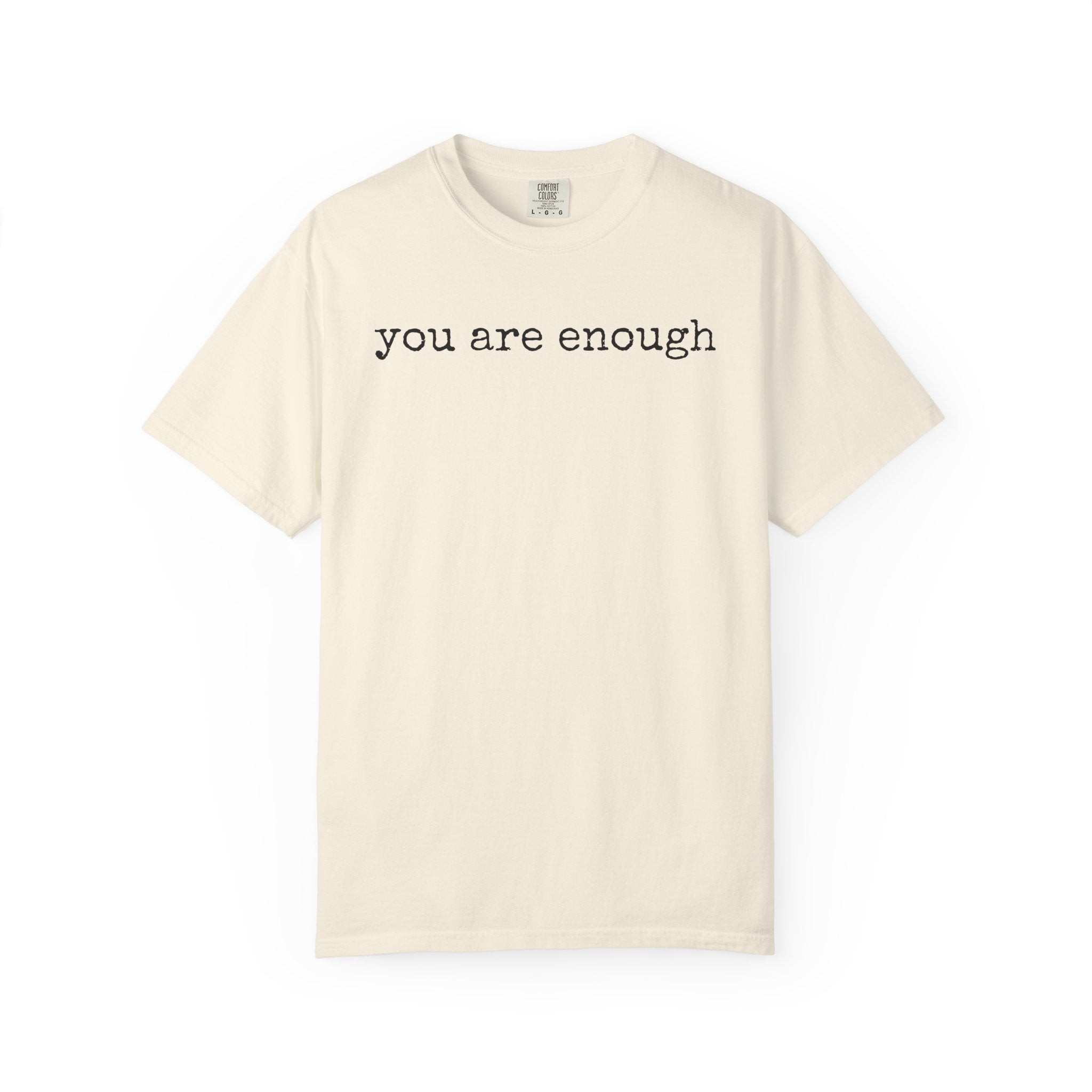 you are enough - Unisex Garment-Dyed T-shirt