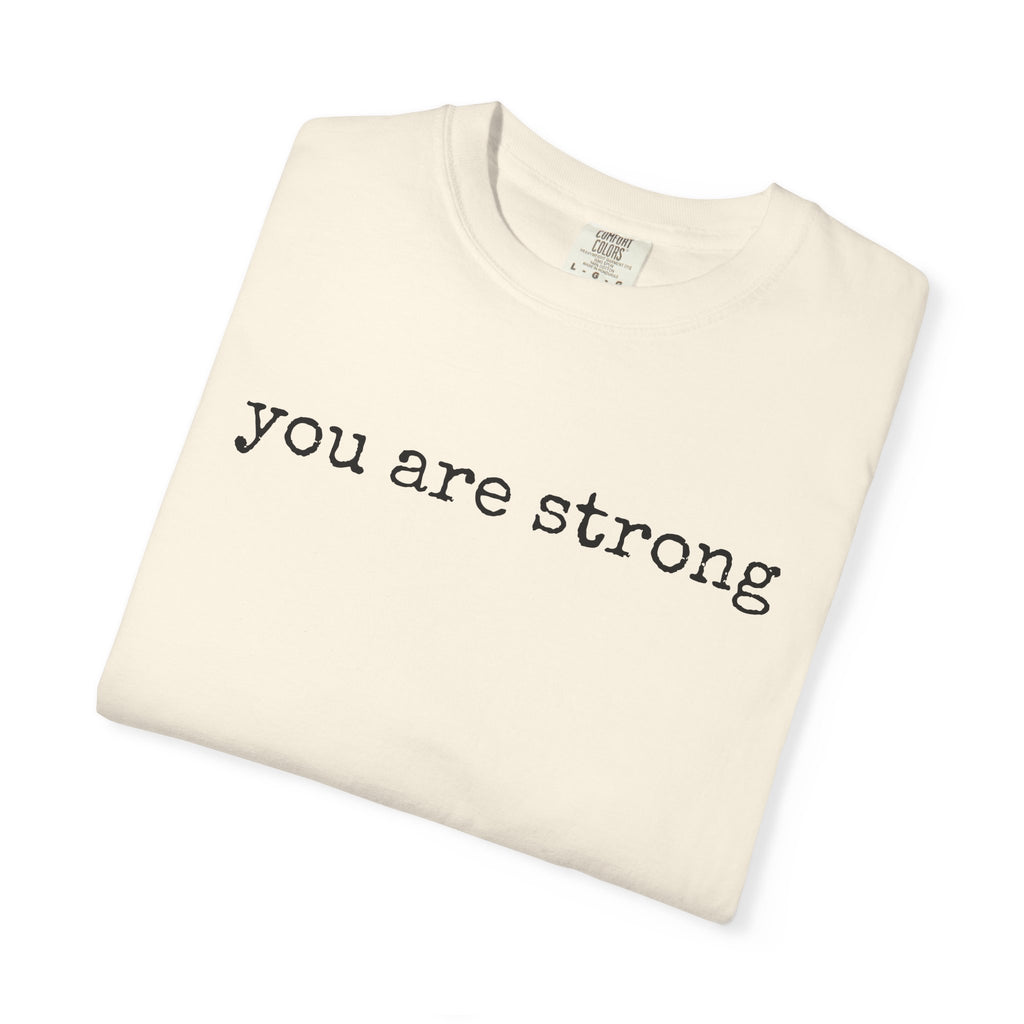 you are strong T-shirt | Inspirational Minimalist Text Tee