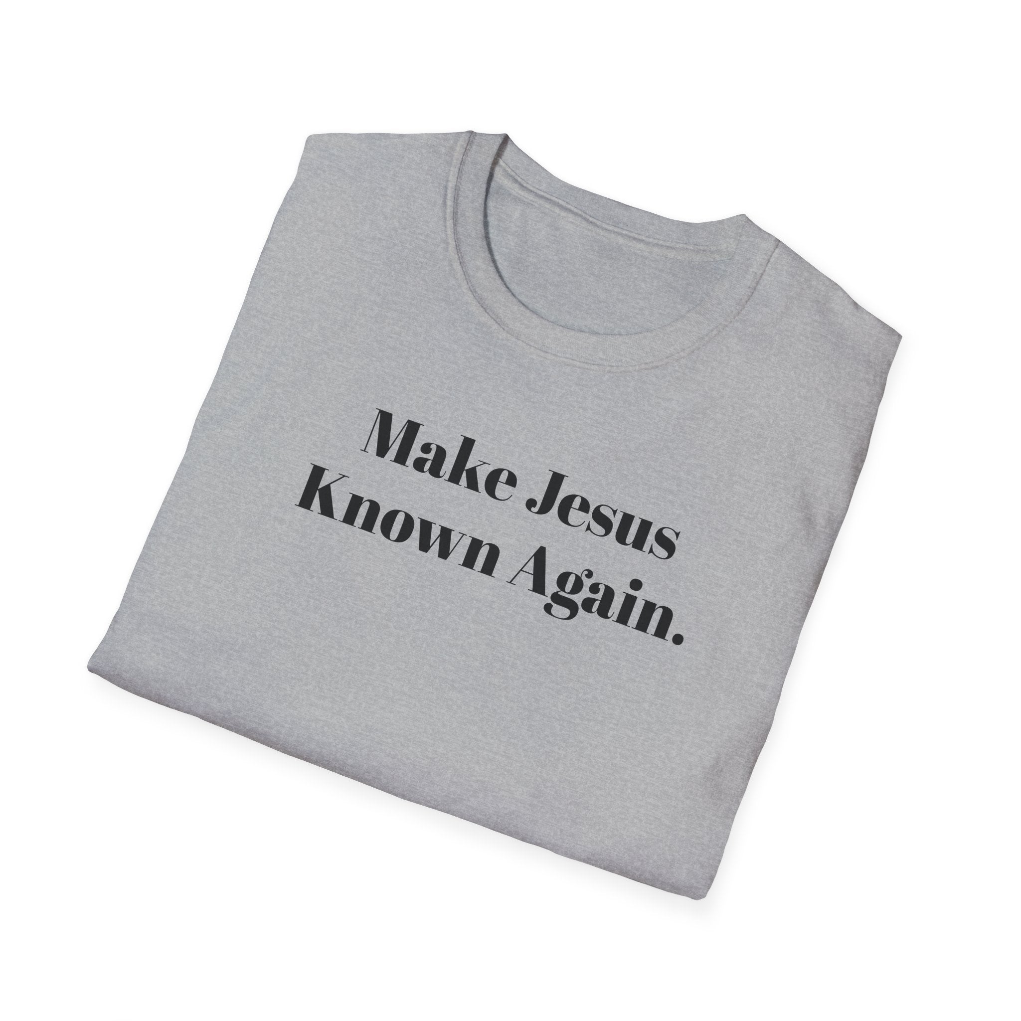 Make Jesus Known Again T-Shirt — Christian Faith Graphic Tee