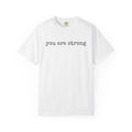 you are strong T-shirt | Inspirational Minimalist Text Tee