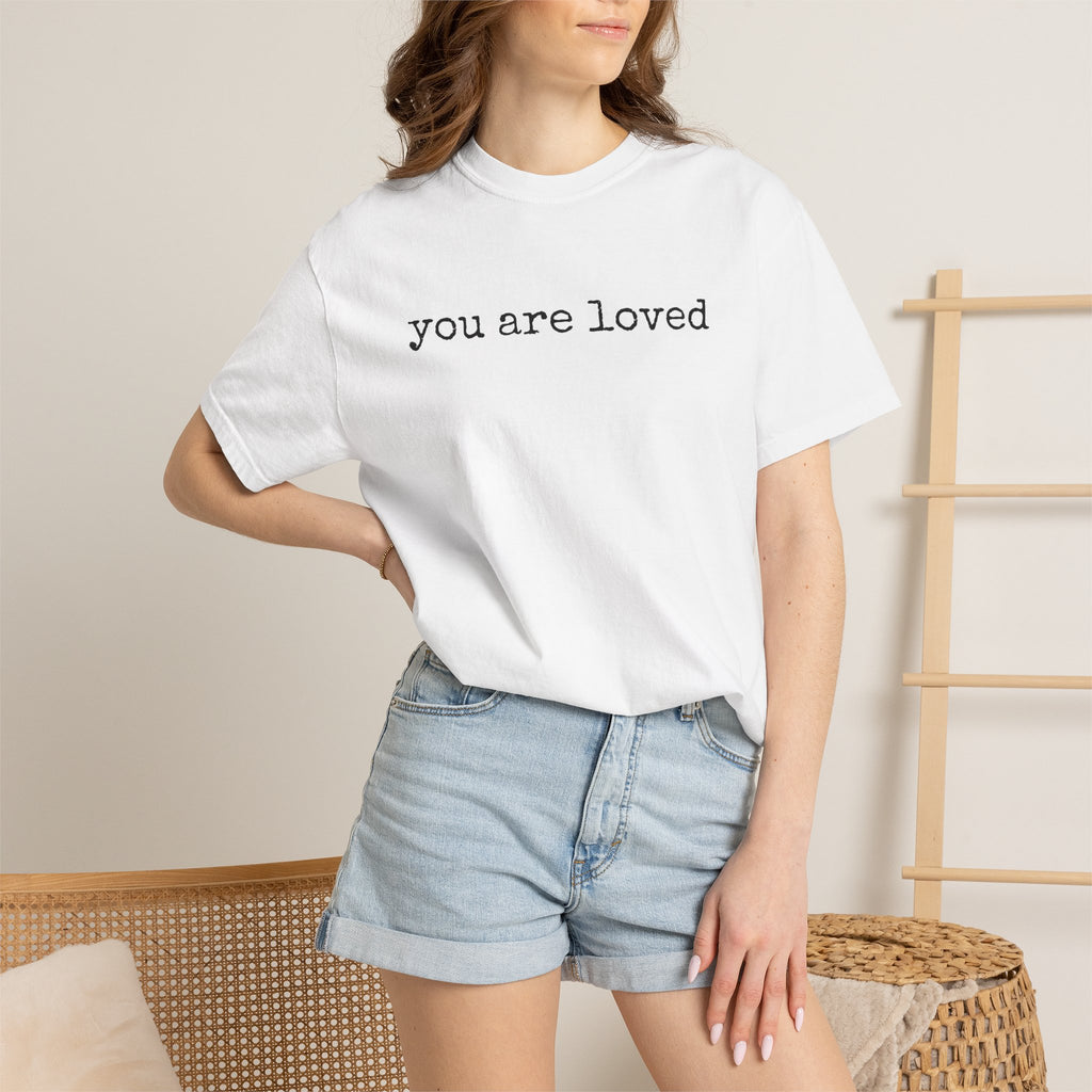 You Are Loved T-Shirt — Inspirational Minimalist Tee