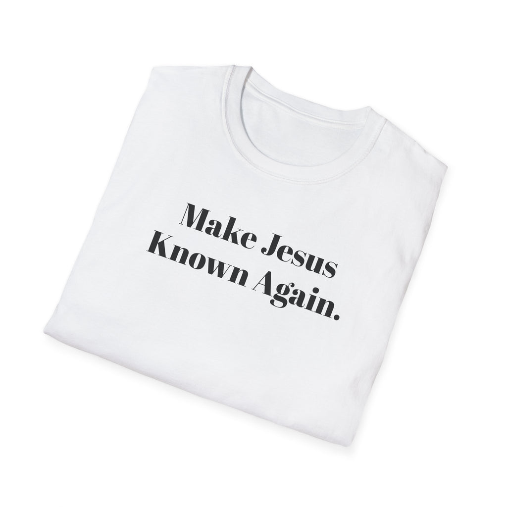 Make Jesus Known Again T-Shirt — Christian Faith Graphic Tee