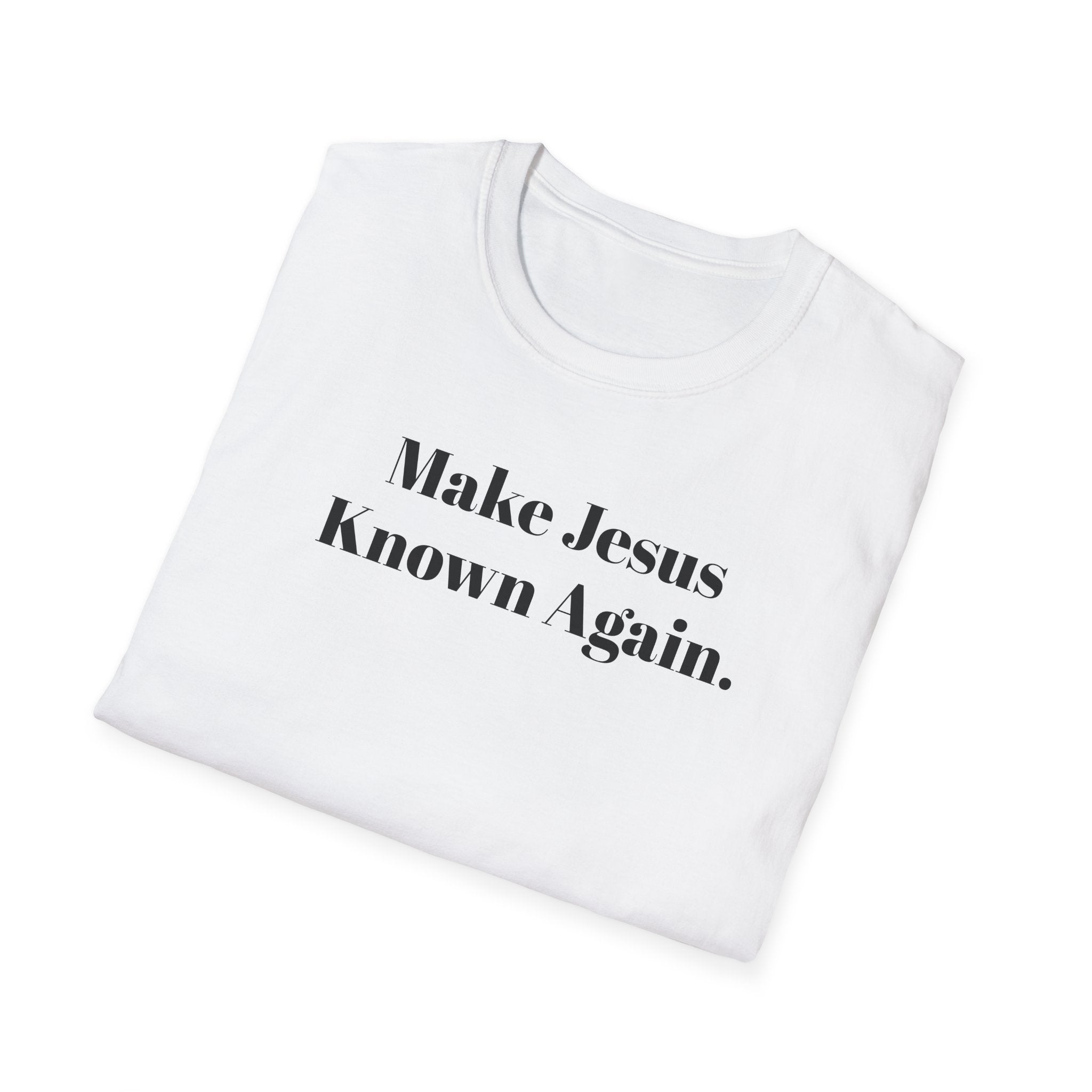 Make Jesus Known Again T-Shirt — Christian Faith Graphic Tee