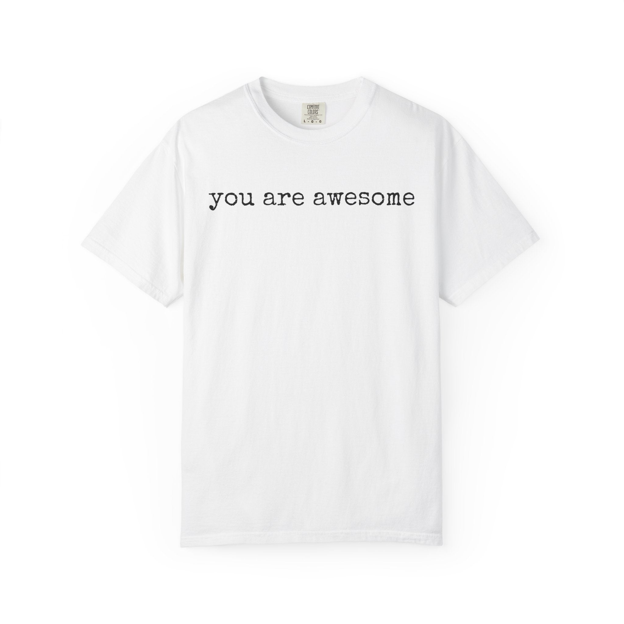 You Are Awesome T-Shirt — Positive Message Tee