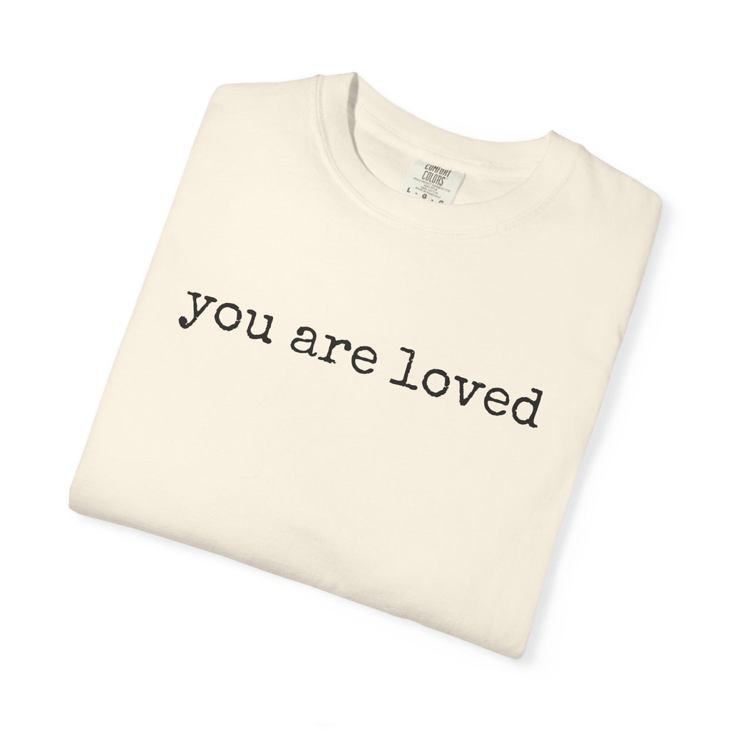 You Are Loved T-Shirt — Inspirational Minimalist Tee