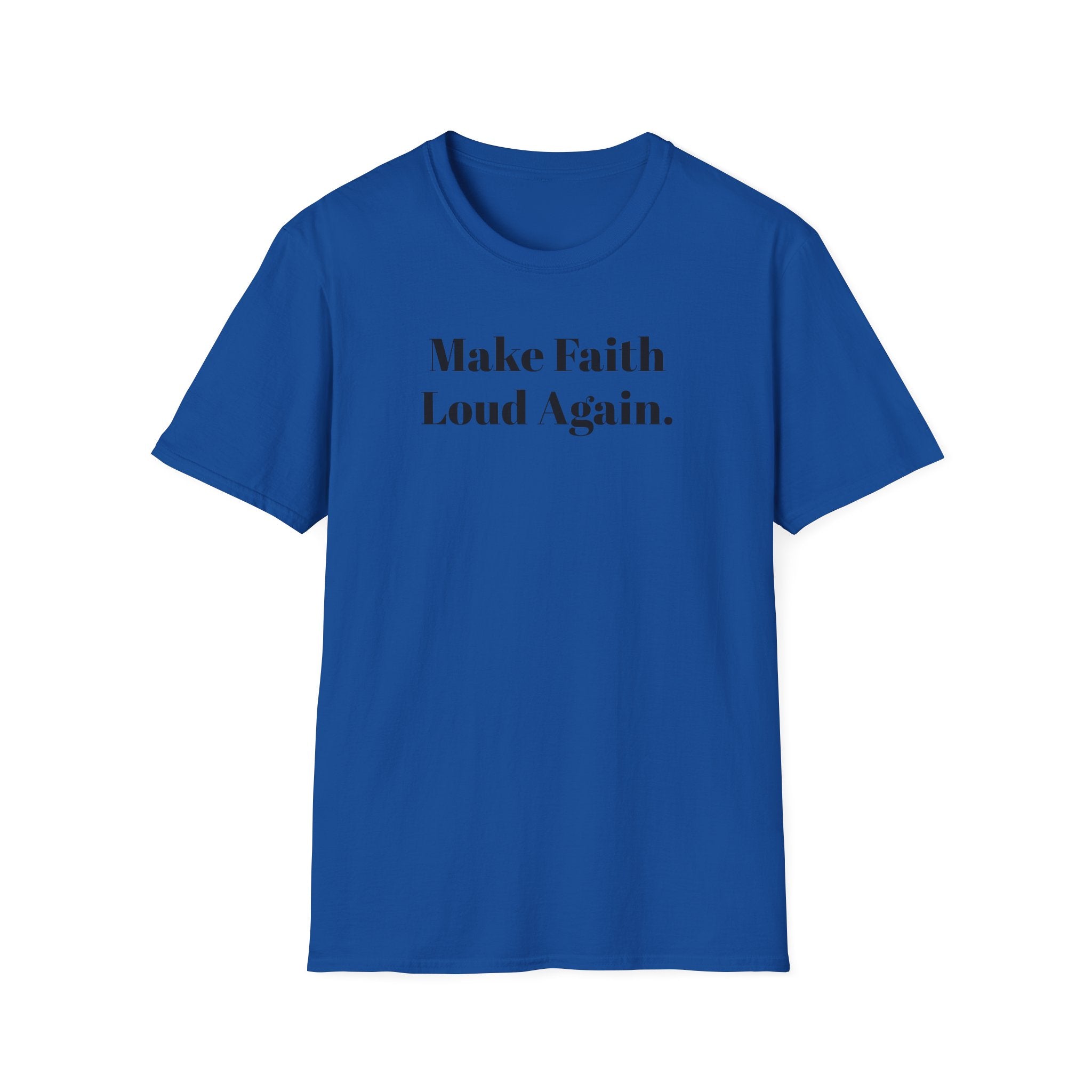 Make Faith Loud Again T-Shirt — Christian Faith Statement Tee