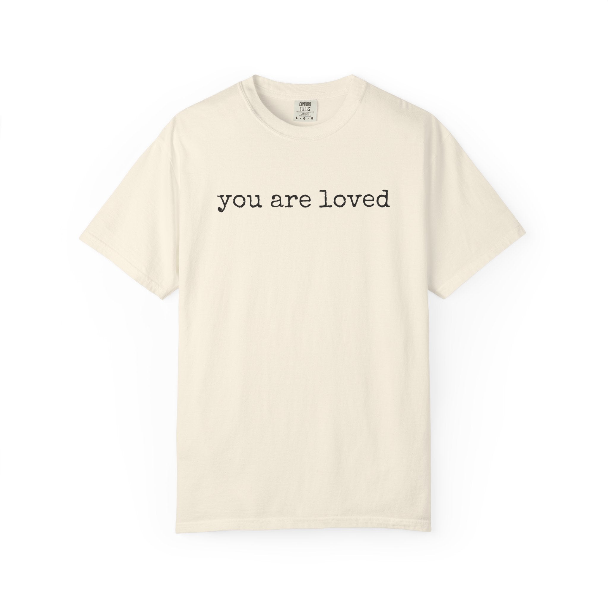 You Are Loved T-Shirt — Inspirational Minimalist Tee