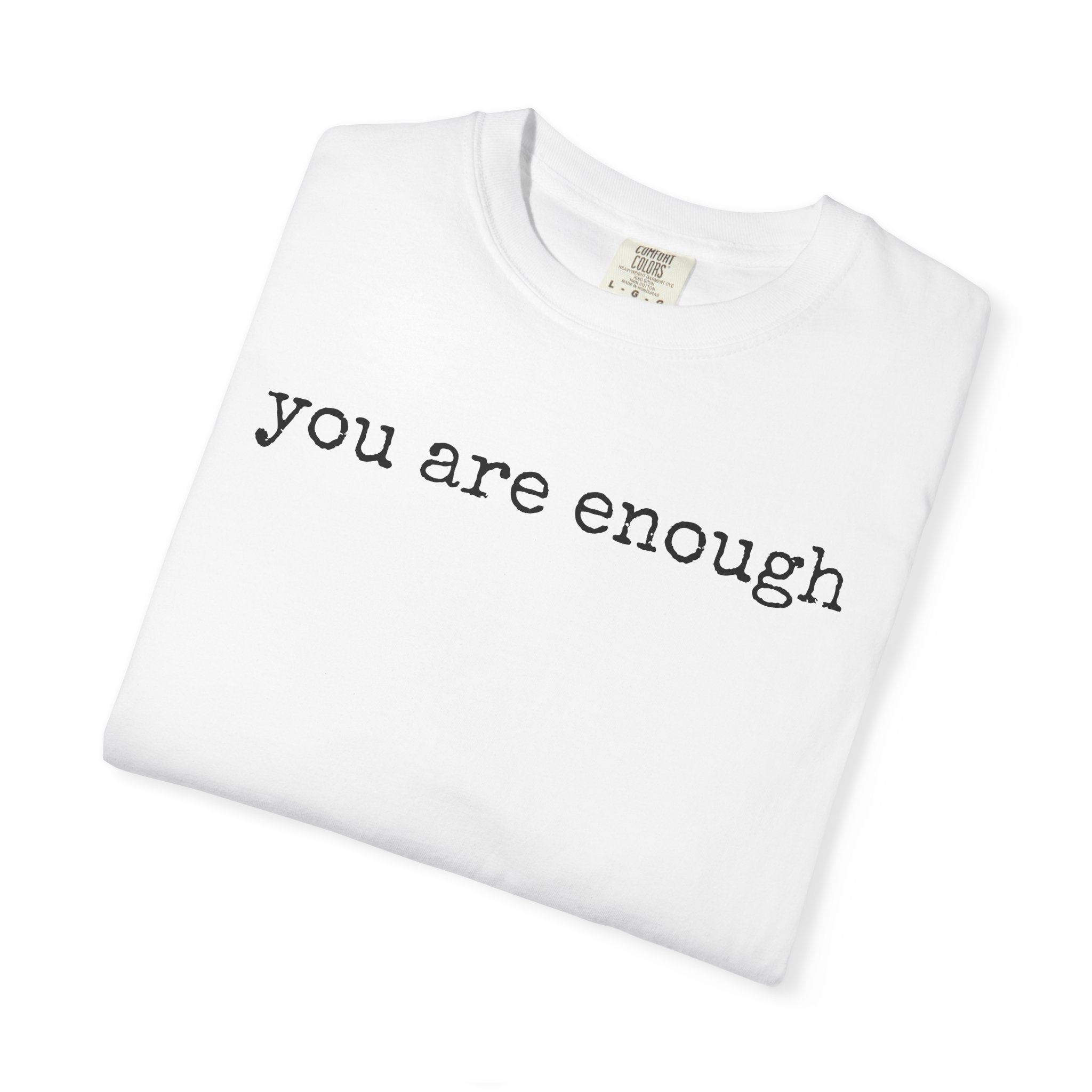 you are enough - Unisex Garment-Dyed T-shirt