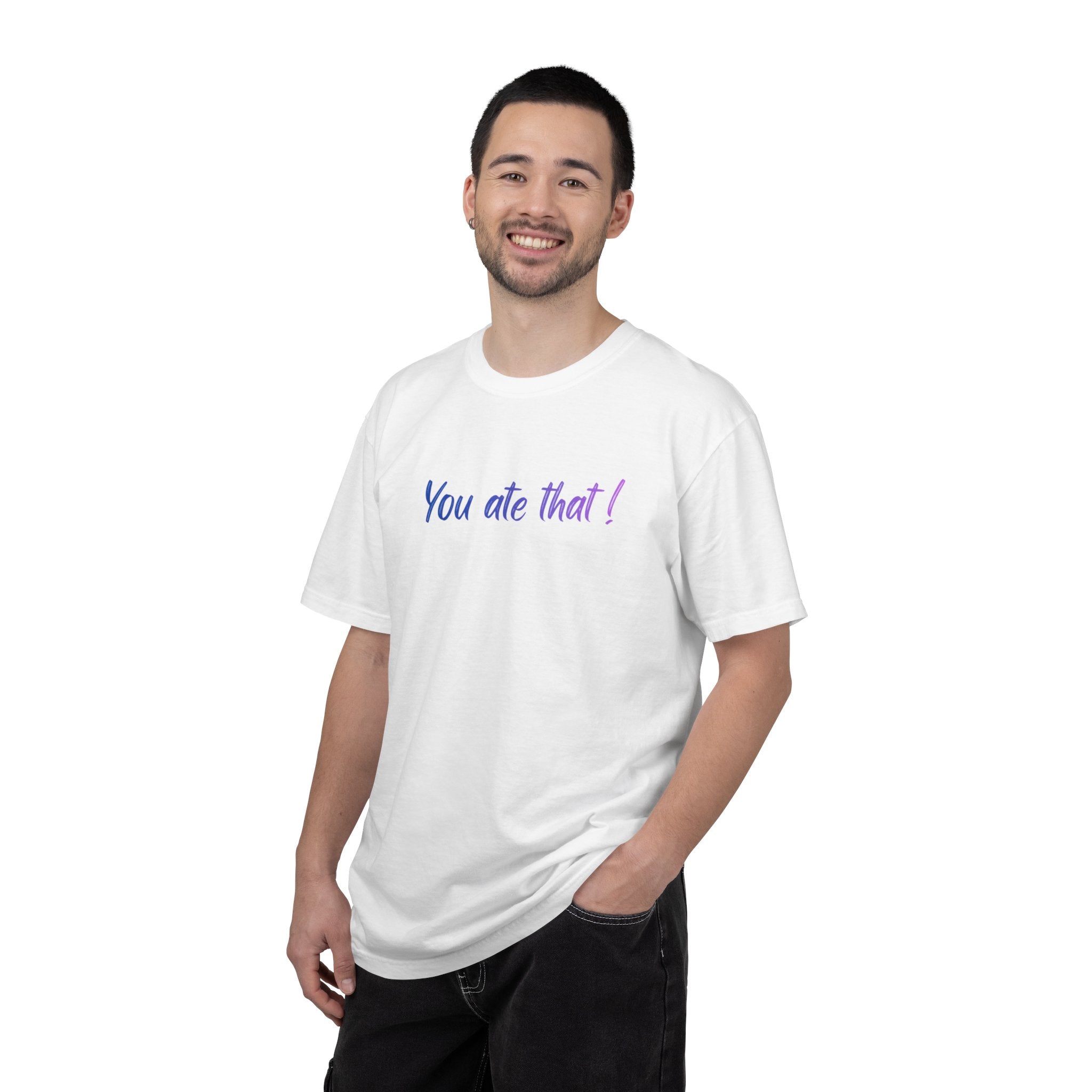 You ate that! - Unisex Garment-Dyed T-shirt
