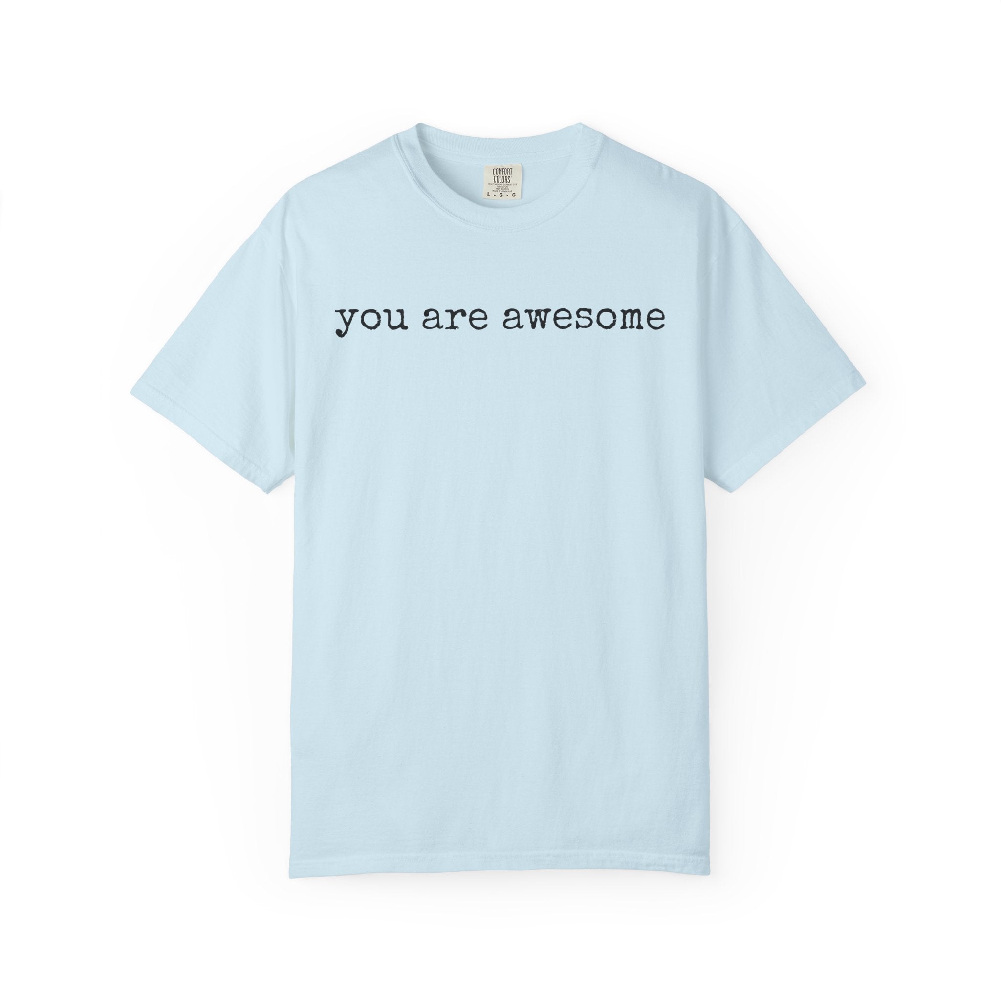 You Are Awesome T-Shirt — Positive Message Tee