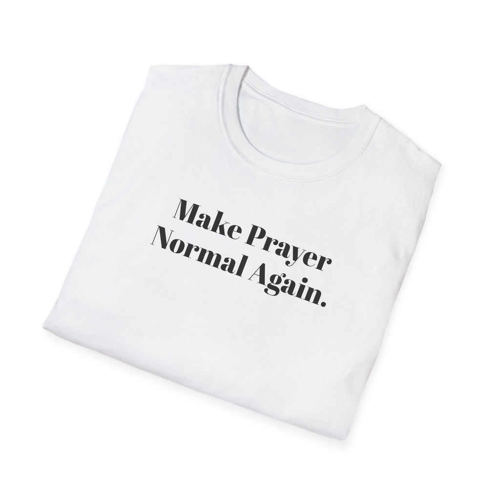Make Prayer Normal Again T-Shirt — Christian Faith Statement Tee