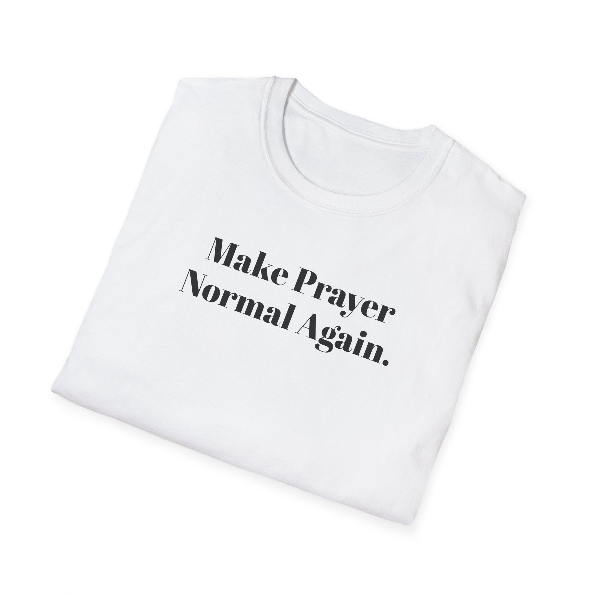 Make Prayer Normal Again T-Shirt — Christian Faith Statement Tee