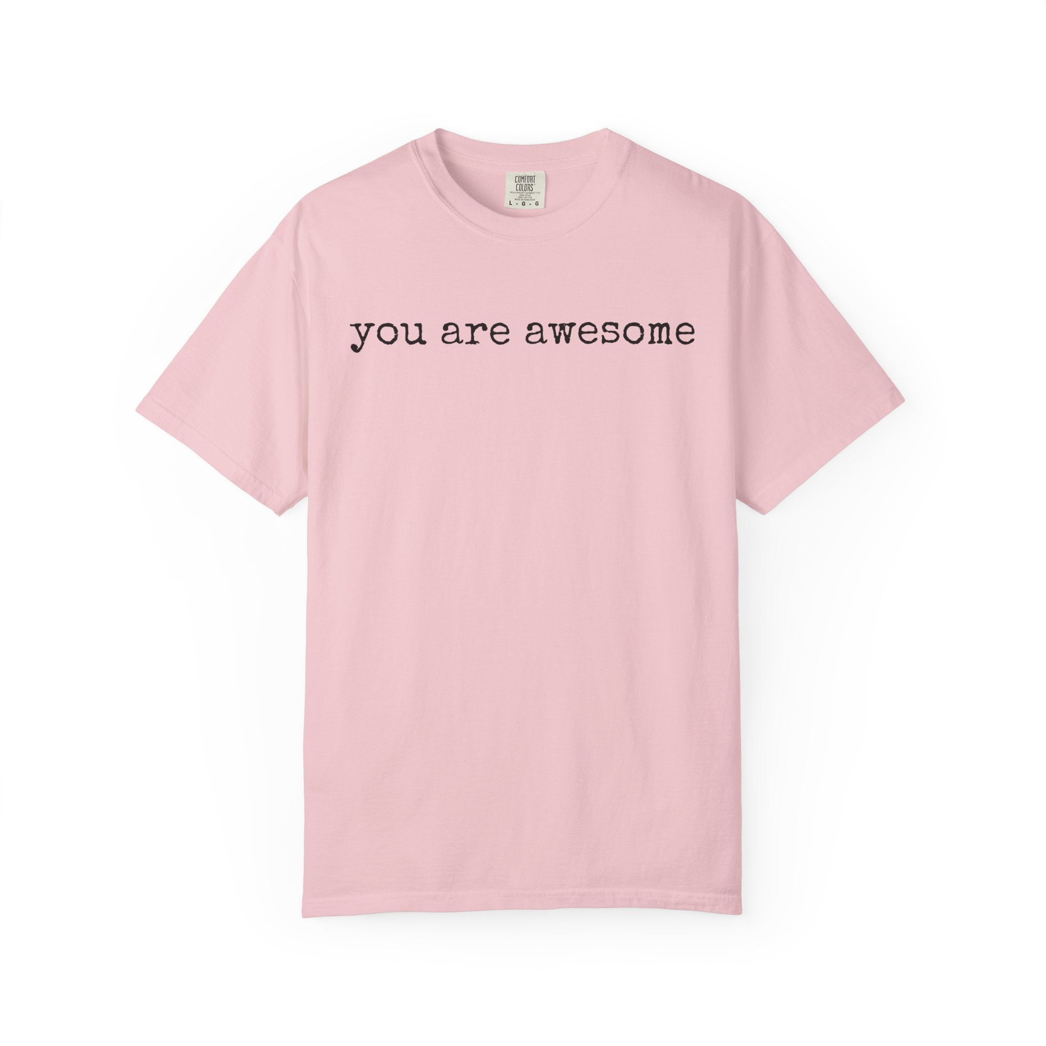 You Are Awesome T-Shirt — Positive Message Tee