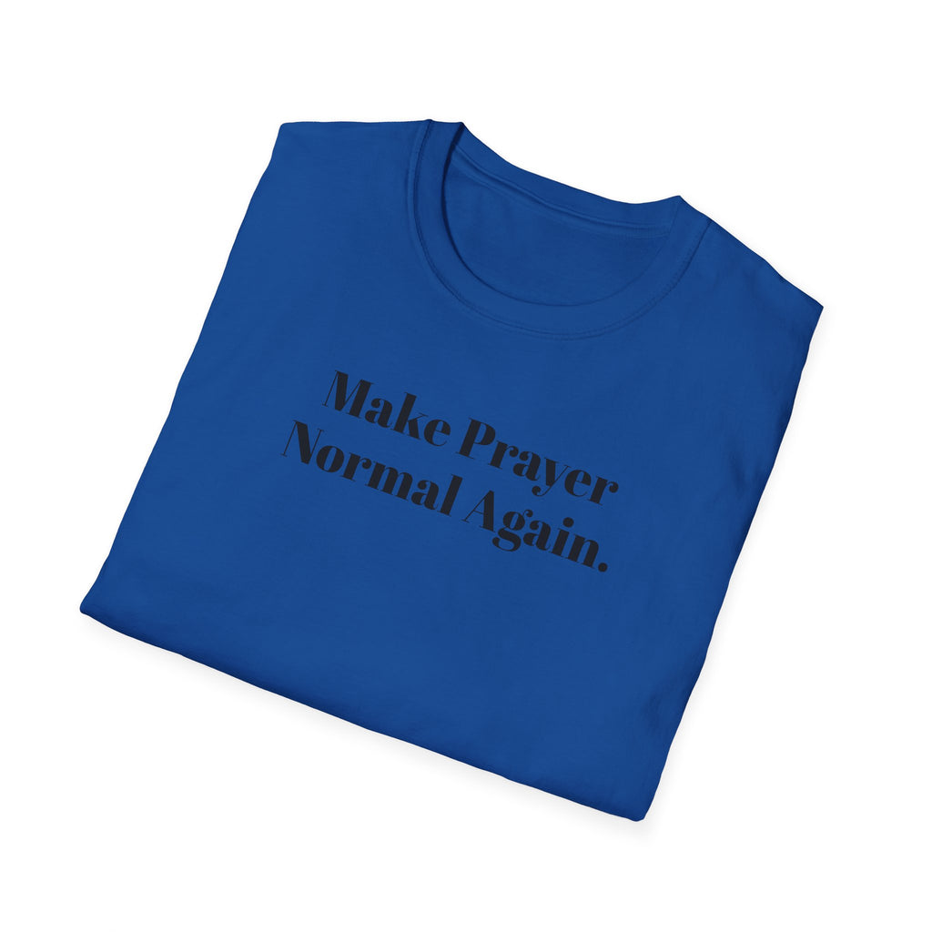 Make Prayer Normal Again T-Shirt — Christian Faith Statement Tee