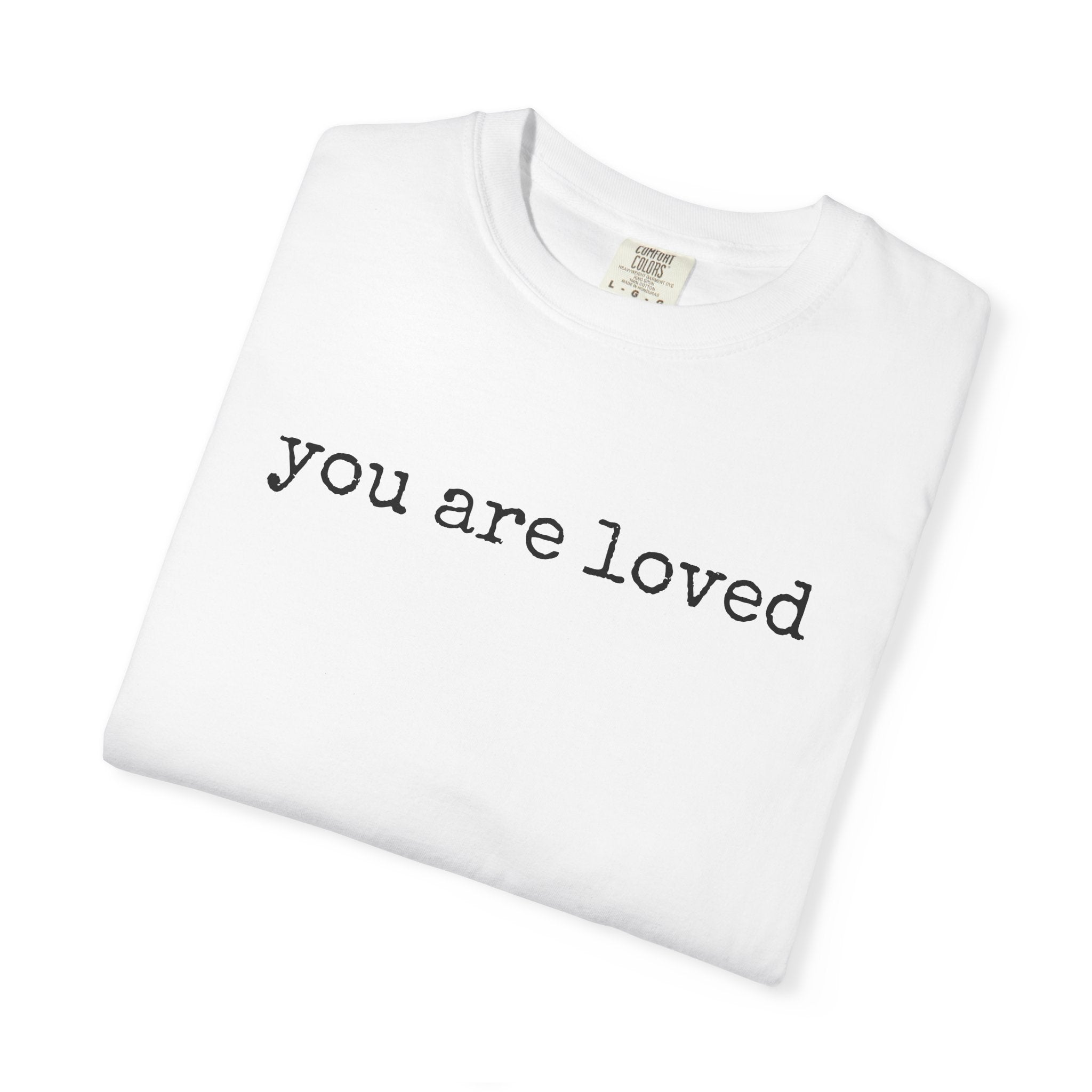 You Are Loved T-Shirt — Inspirational Minimalist Tee